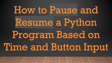 How to Pause and Resume a Python Program Based on Time and Button Input