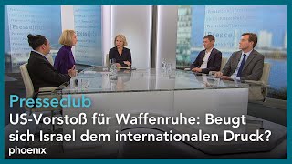 Presseclub: USVorstoß für Waffenruhe: Beugt sich Israel dem internationalen Druck?