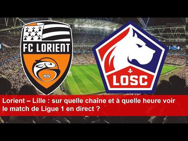 Lorient – Lille : sur quelle chaîne et à quelle heure voir le match de  Ligue 1 en direct ? - YouTube