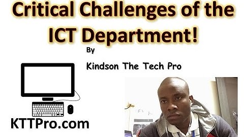 Critical Challenges of the ICT and ICT Departments