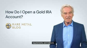 How Do I Open a Gold IRA Account?