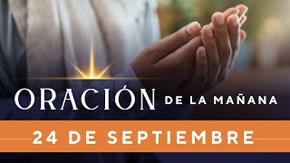 Oración De La Mañana De Hoy, Sábado 24 De Septiembre De 2022 - Cosmovision