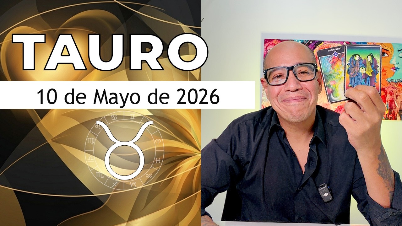 TAURO | Horóscopo de hoy 10 de Mayo 2026 - YouTube
