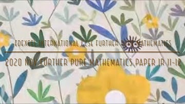 2020 Nov IGCSE Further Pure Maths Paper 1R 11-12
