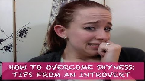 How To Overcome Shyness:  Tips From An Introvert