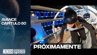 Avance Capítulo 80 Mundos Opuestos