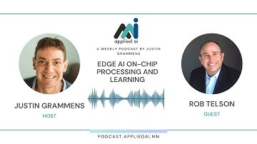 Edge AI on-Chip Processing and Learning with Rob Telson / Conversations on Applied AI the Podcast