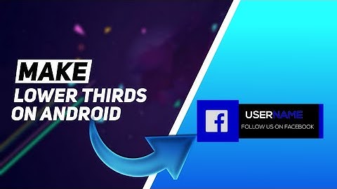 MAKE LOWER THIRDS ON ANDROID/IOS | HOW TO MAKE LOWER THIRDS ON ANDROID