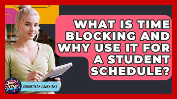 What Is Time Blocking And Why Use It For A Student Schedule? - Junior Year Jumpstart