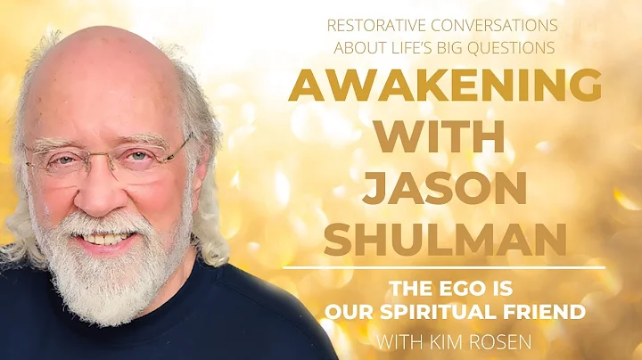 Awakening with Jason Shulman: The Ego is our Spiri...
