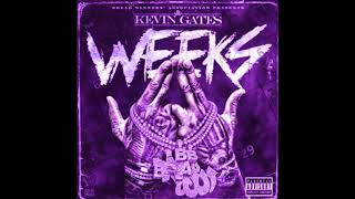 Kevin Gates - Weeks [slowed]