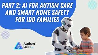 Part 2 AI For Autism Care and Smart Home Safety for IDD Families #autism #podcast #autismo