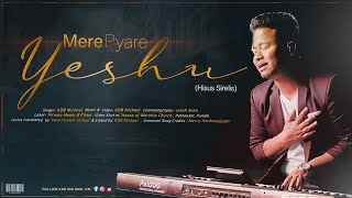 Mere Pyare Yeshu (Hisus Sirelis) Official Music Video | KDB Michael | New Hindi Worship Song 4k