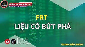 28/11/2025: FRT liệu có bứt phá vào phiên tới