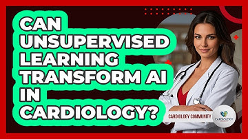 Can Unsupervised Learning Transform AI In Cardiology? - Cardiology Community