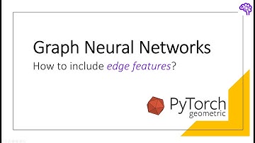 How to use edge features in Graph Neural Networks (and PyTorch Geometric)