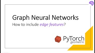 How to use edge features in Graph Neural Networks (and PyTorch Geometric)