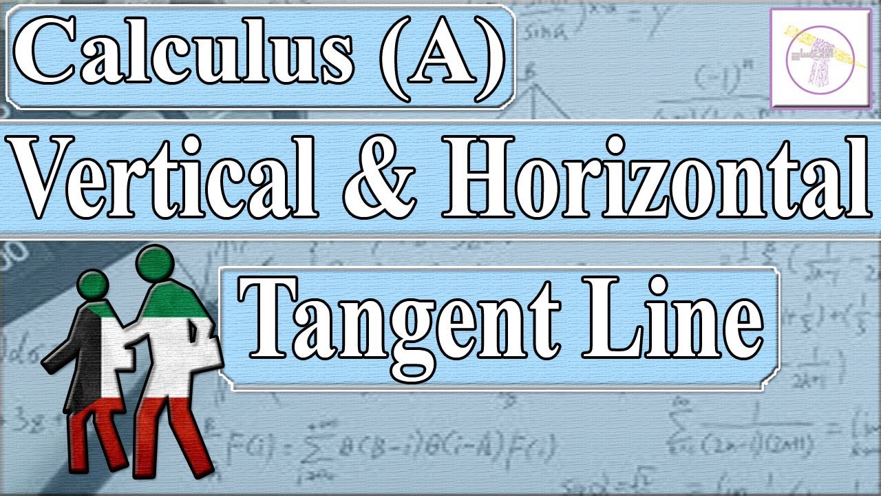 Vertical & Horizontal Tangent Line - Calculus A - (جامعة الكويت - حسبان ...