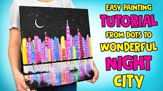 Easy Painting Tutorial From Dots To Wonderful Night City 🤩