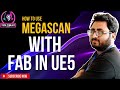 Megascans in FAB Made Easy with Unreal Engine 5 Pro Tips! Urdu Hindi