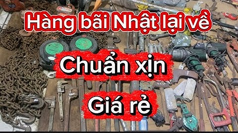 Hàng bãi Nhật tuyển.xích kéo Mỹ, ETO, ba lăng xích ,bơm mỡ, mỏ lết răng,máy bu lông điện. Cảo 