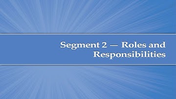 Module 2, Segment 2: Roles and Responsibilities