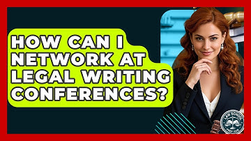 How Can I Network At Legal Writing Conferences? - Law School Prep Hub
