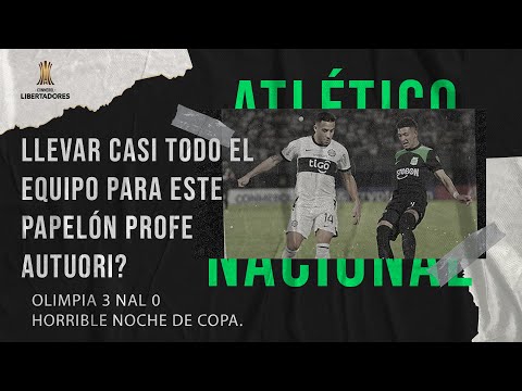 OLIMPIA 3 NAL 0 LLEVAR CASI TODO EL EQUIPO PARA ESTE PAPELÓN PROFE AUTUORI? HORRIBLE NOCHE DE COPA