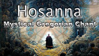 [ Hosanna ] - Mystic Gateway - Gregorian Chant - Ambient Music - 432 Hz