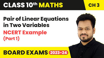 Pair of Linear Equations in Two Variables - NCERT Examples (Part 1) | Class 10 Maths Ch 3 | CBSE