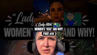 WOMEN'S ICK'S AND WHY! PART 14