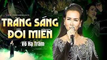 TRĂNG SÁNG ĐÔI MIỀN - VÕ HẠ TRÂM Cất Tiếng Hát Khán Giả Nổi Da Gà | LIVESHOW ĐĂNG DƯƠNG
