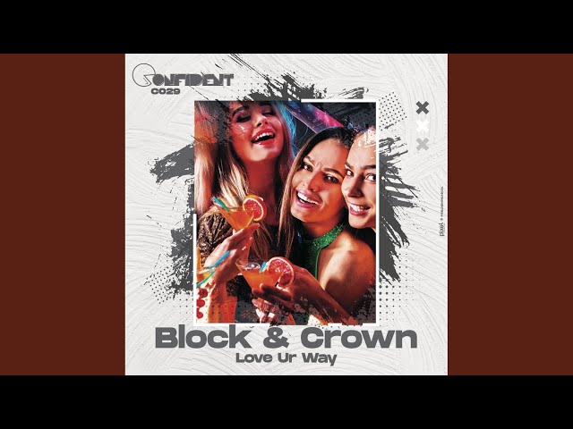 Block & Crown - Love Ur Way