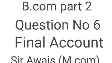 Final Account Question No 6 B.com part 2 Advance Accounting by Sohail Afzal