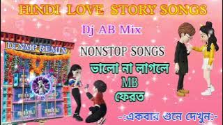 HINDI LOVE STORY SONGS//NONSTOP SONGS //DJ AB MIX //DJ NMP REMIX