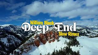 William Black - Deep End - Slow Remix