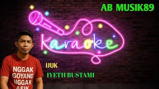Karaoke Ijuk Iyeth Bustami Nada Cewek Cover Musik By @AB_MUSIK89