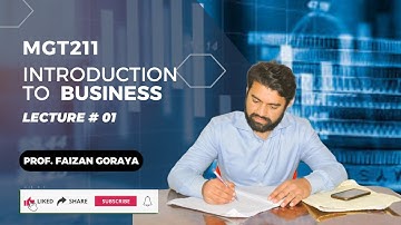 MGT211 Lecture 1: Introduction to Business || I to B || Short Lecture