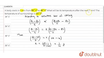 A body cools in 7 min from `60^@C` to `40^@C` What will be its temperature after the next 7 min? The