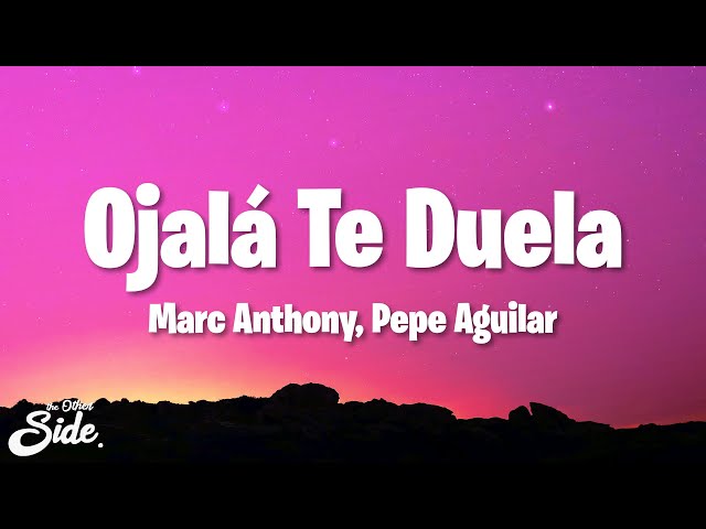 Marc Anthony, Pepe Aguilar - Ojalá Te Duela (Letra/Lyrics) class=