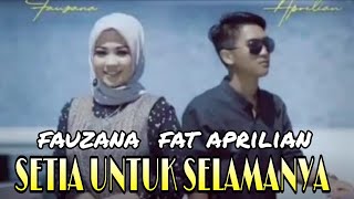 SETIA UNTUK SELAMANYA || FAUZANA FAT APRILIAN || COVER SONG #cover