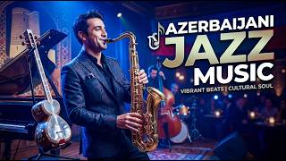 Azerbaijani Jazz Music ,Ethno Jazz Journey Vol.10#BakuJazz#EthnoJazz#AzerbaijanMusic#Jazz#mugam