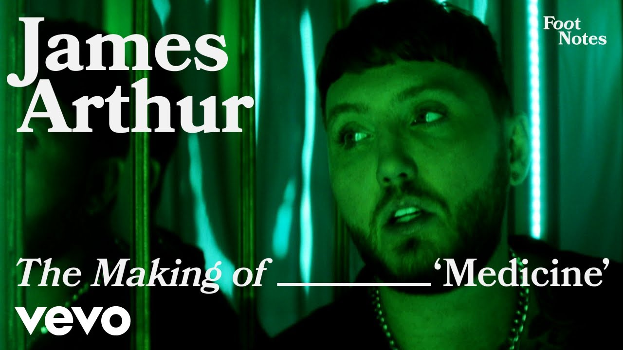 James Arthur - The Making of 'Medicine' | Vevo Footnotes