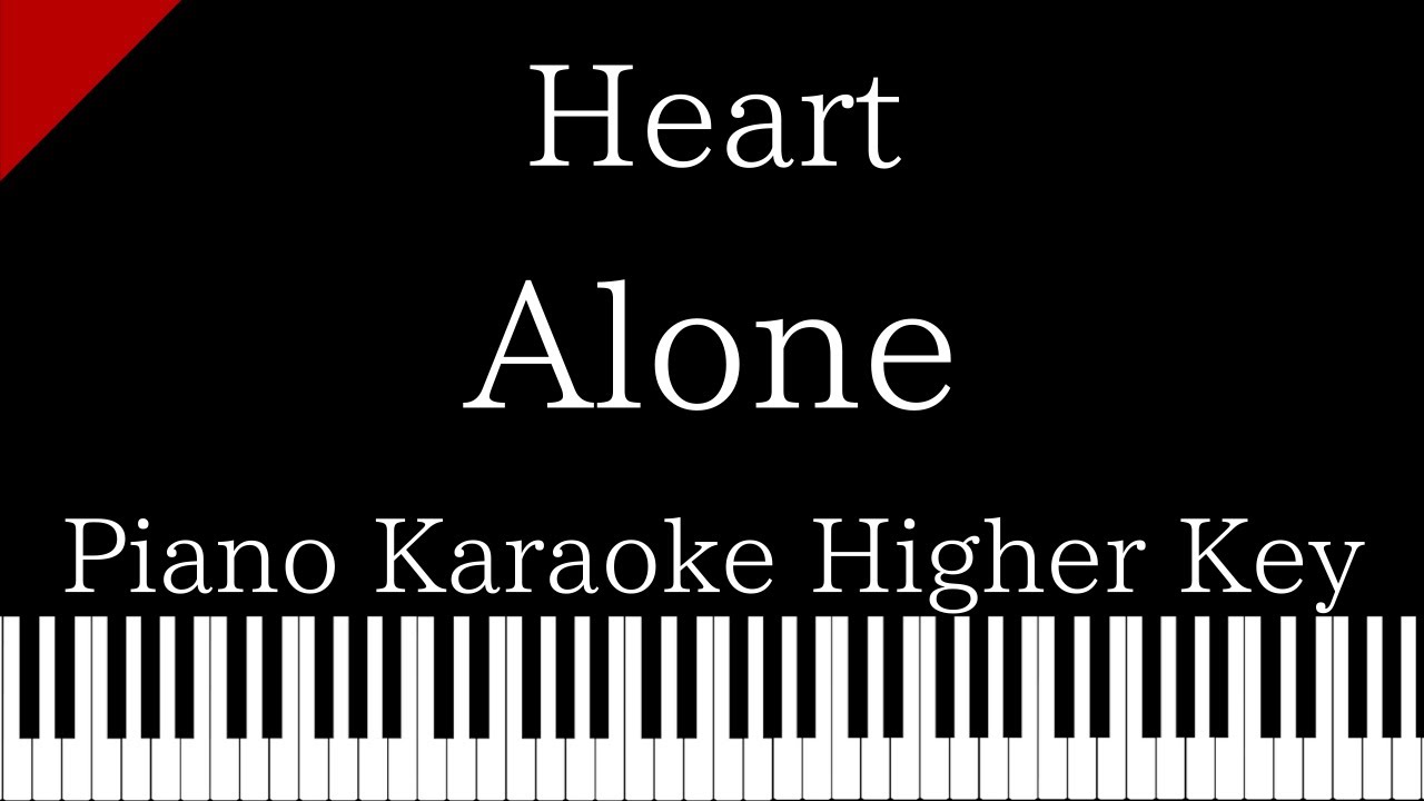 【Piano Karaoke Instrumental】Alone / Heart【Higher Key】 YouTube