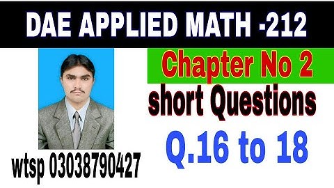 DAE Math 212|| 2nd year || Applied Mathematics- 212||Chapter 2 ||Short Questions ||Question 16 to 18