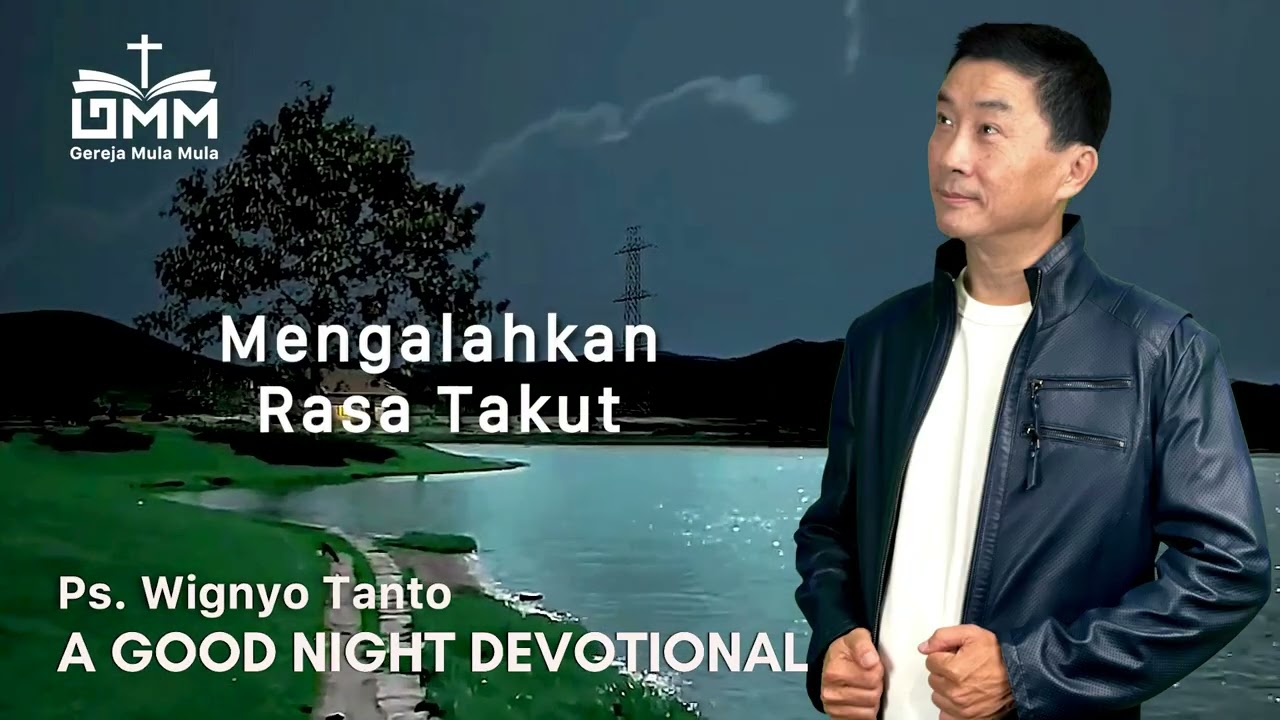 a Good Night Devotional | Mengalahkan Rasa Takut | Ps. Wignyo Tanto
