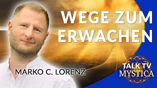 Marko C. Lorenz - Wege zum Erwachen | MYSTICA.TV