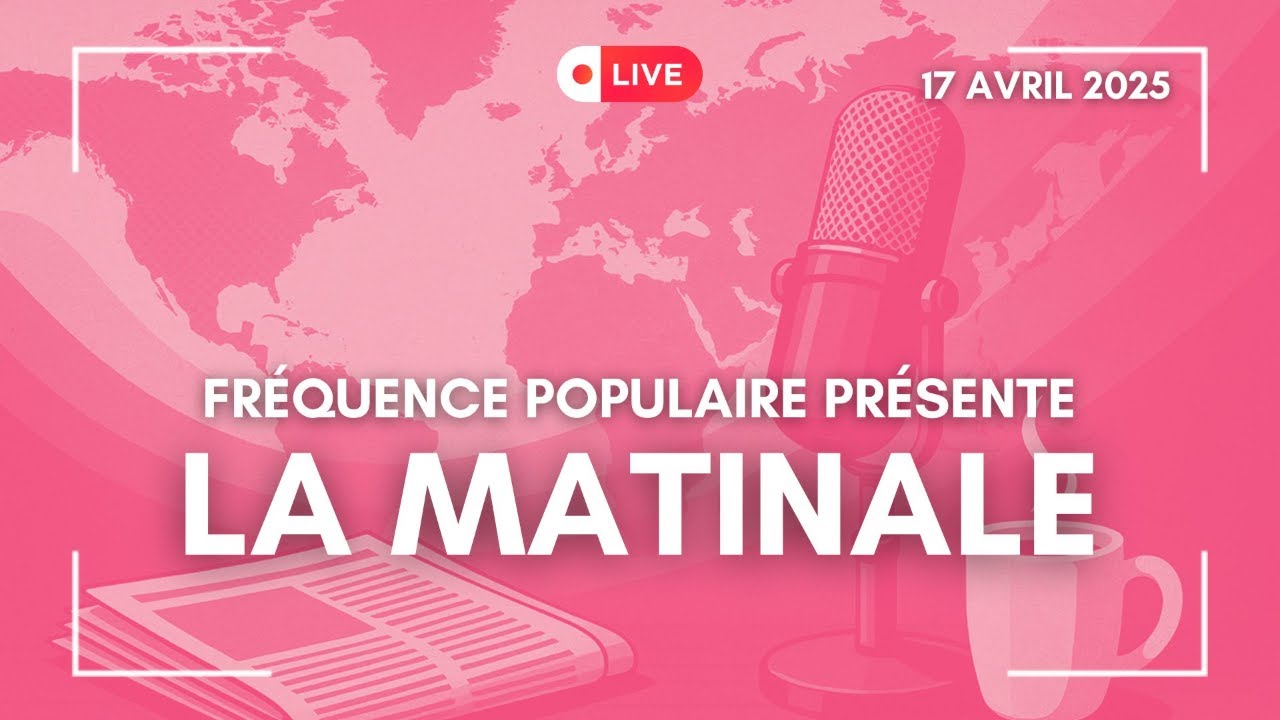 LA MATINALE DU 17/04/2025 : REJOIGNEZ-NOUS EN DIRECT !