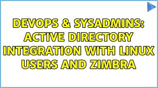 DevOps & SysAdmins: Active Directory integration with linux users and zimbra (2 Solutions!!) Net Worth