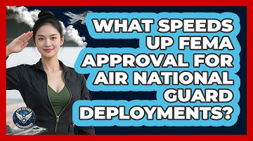 What Speeds Up FEMA Approval For Air National Guard Deployments? - Air Guard Commanders